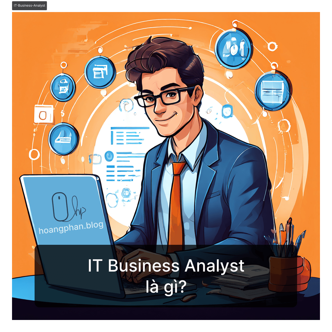 IT Business Analyst là gì? Hoàng Phan Blog