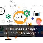 Những kỹ năng của IT Business Analyst