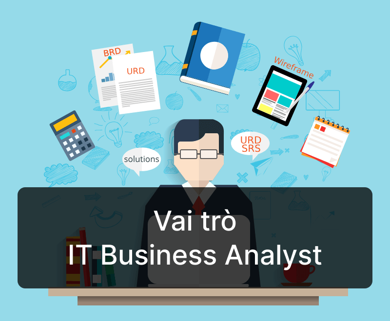 Vai trò IT Business Analyst